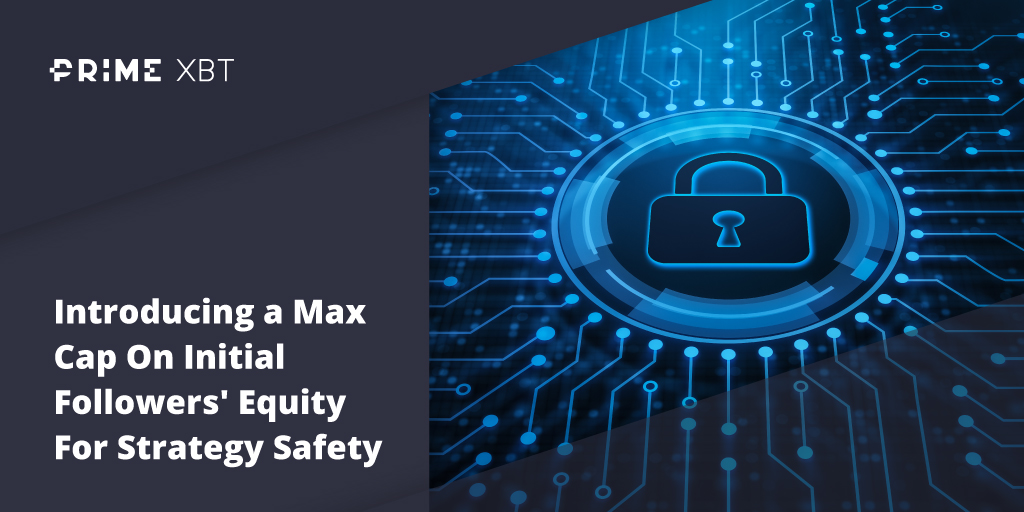 Introducing A Max Cap On Initial Followers’ Equity For Strategy Safety And Risk Aversion - blog primexbt safety