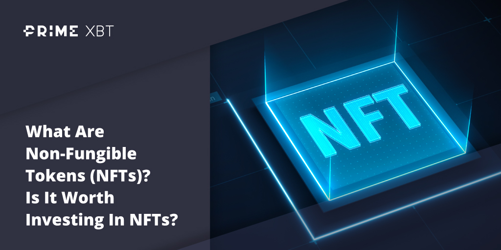 What Are Non-Fungible Tokens (NFTs)? Is It Worth Investing In NFTs? - Blog Primexbt 23 03 NFTs