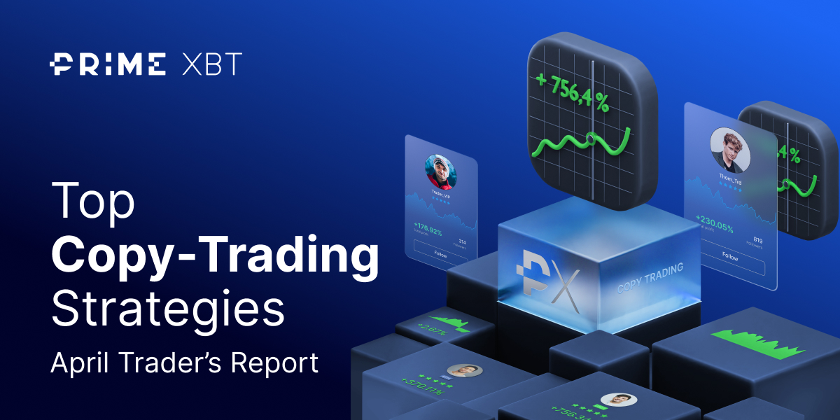 PrimeXBT April 2024 Copy Trading Report: hot new trader posts 819% ROI - 1200x600 copy prime