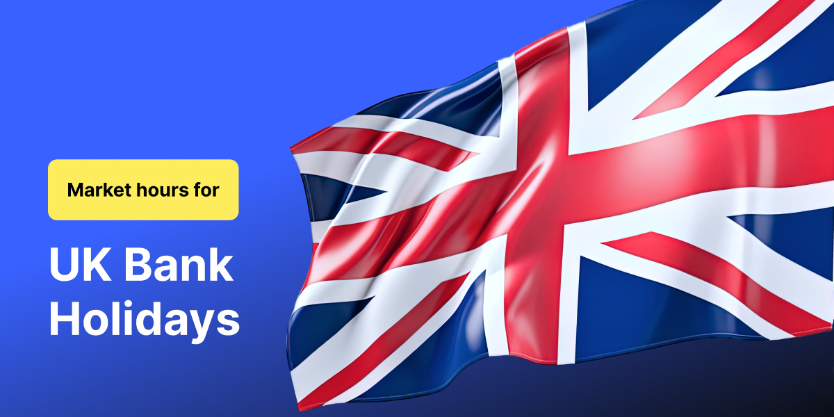 Market hours for UK Bank Holidays - EN UK Bank Holidays blog 1200x600