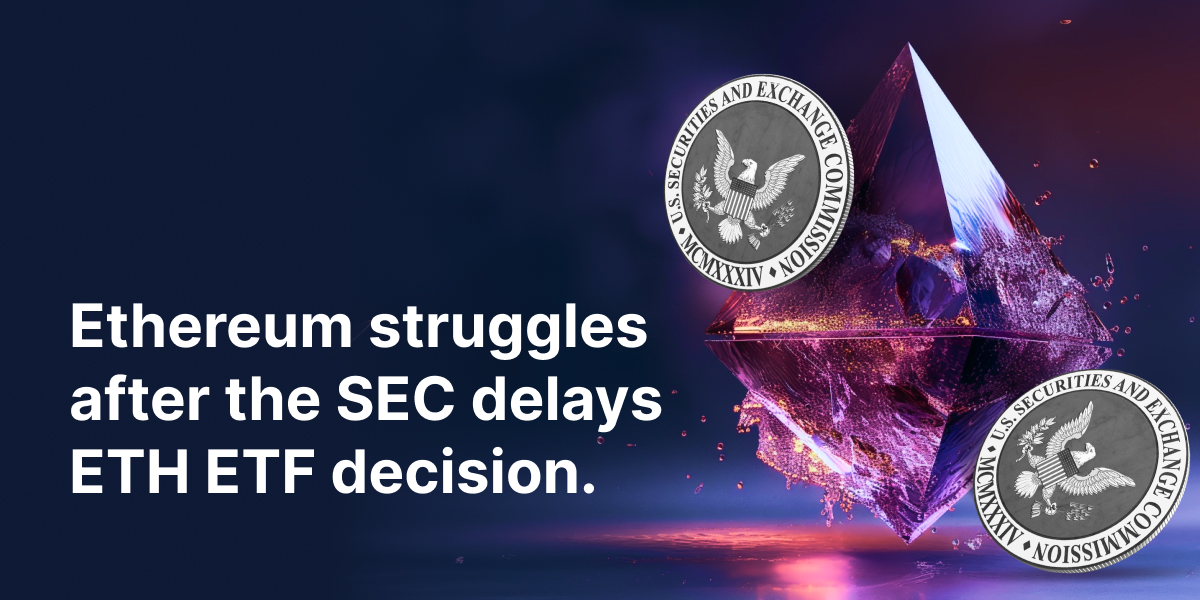 Ethereum struggles after the SEC delays ETH ETF decision - Ethereum struggles after the SEC delays ETH ETF decision.