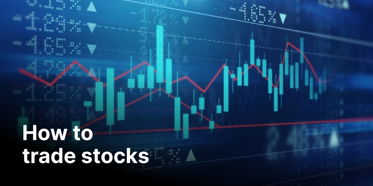 How to trade Stocks: the basics of Stock trading for beginners - blog 356 1200x600