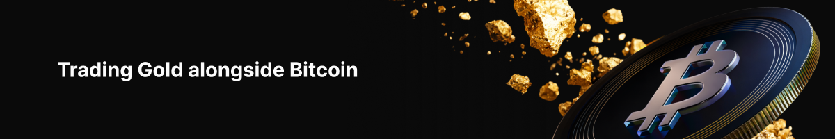 Expanding trading access and control across global markets - Trading Gold alongside Bitcoin 1200x200